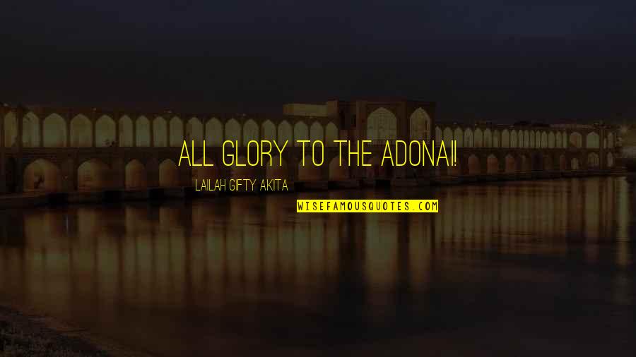 Uplifting Christian Quotes By Lailah Gifty Akita: All glory to the Adonai!