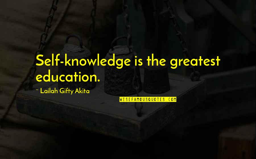 Uplifting Education Quotes By Lailah Gifty Akita: Self-knowledge is the greatest education.