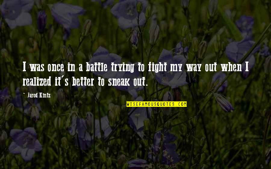 Uplifting Encouraging Catholic Quotes By Jarod Kintz: I was once in a battle trying to
