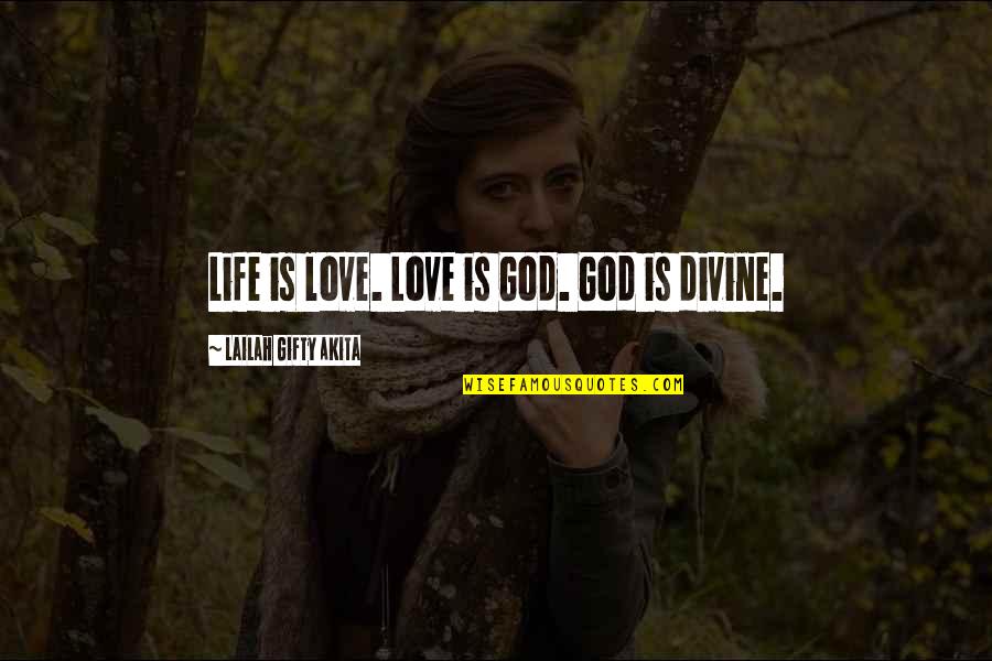Uplifting Marriage Quotes By Lailah Gifty Akita: Life is love. Love is God. God is