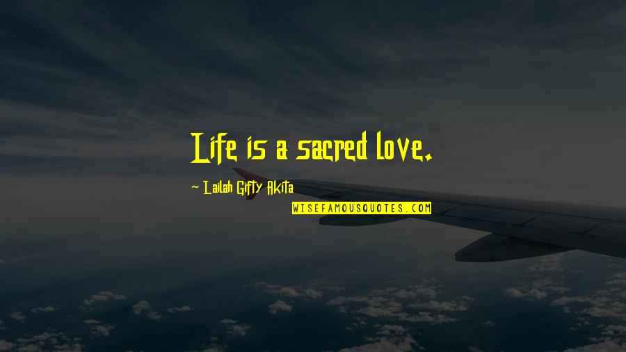 Uplifting Marriage Quotes By Lailah Gifty Akita: Life is a sacred love.