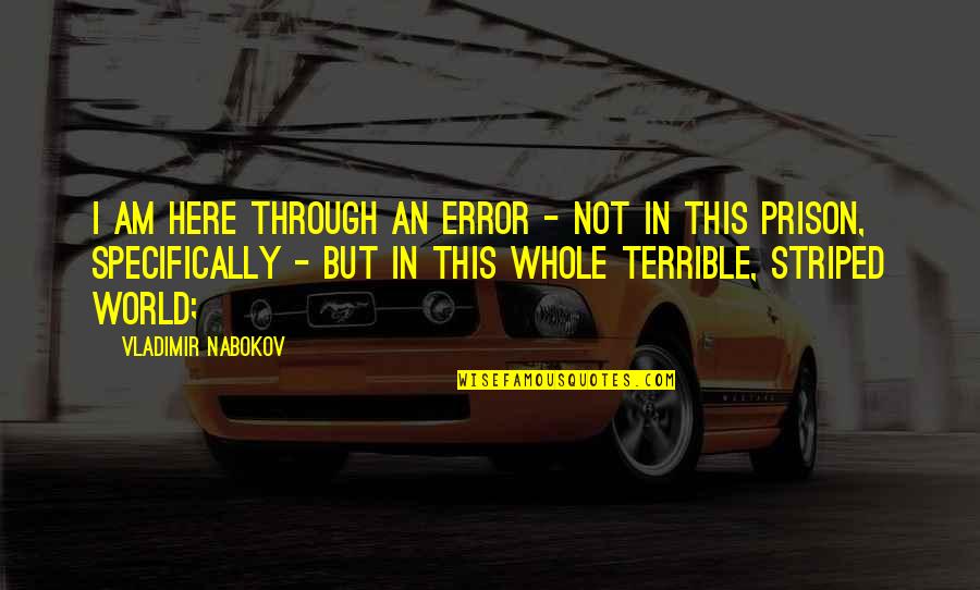 Uplifting Marriage Quotes By Vladimir Nabokov: I am here through an error - not