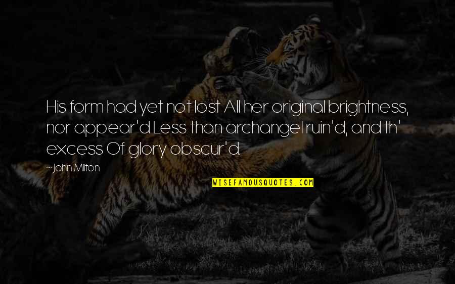 Uplifting Nursing Quotes By John Milton: His form had yet not lost All her