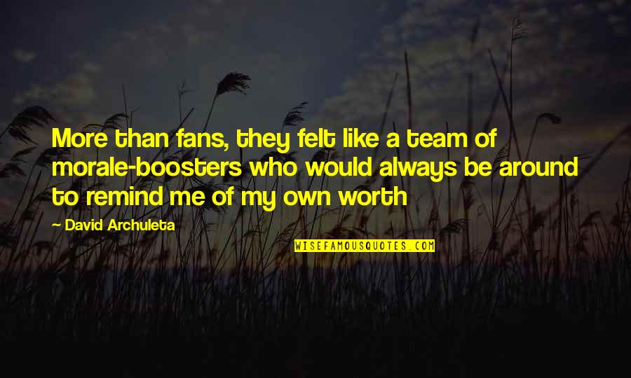 Uplifting Someone Quotes By David Archuleta: More than fans, they felt like a team