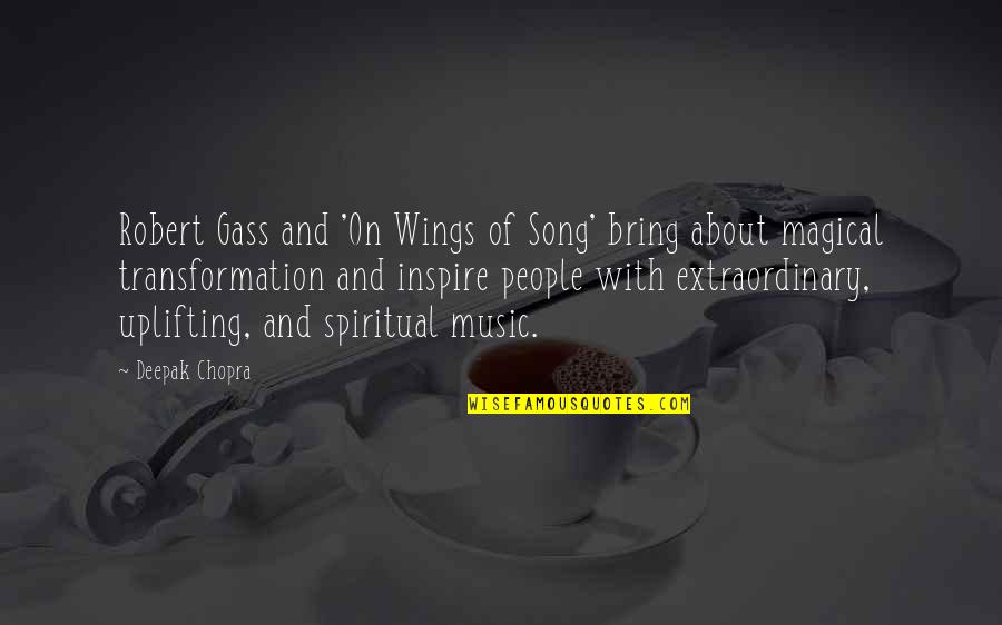 Uplifting Spiritual Quotes By Deepak Chopra: Robert Gass and 'On Wings of Song' bring