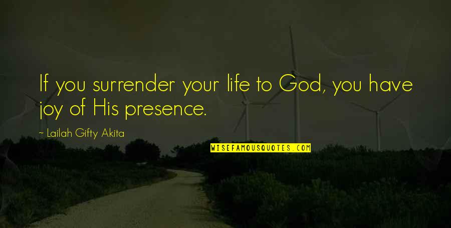 Uplifting Spiritual Quotes By Lailah Gifty Akita: If you surrender your life to God, you