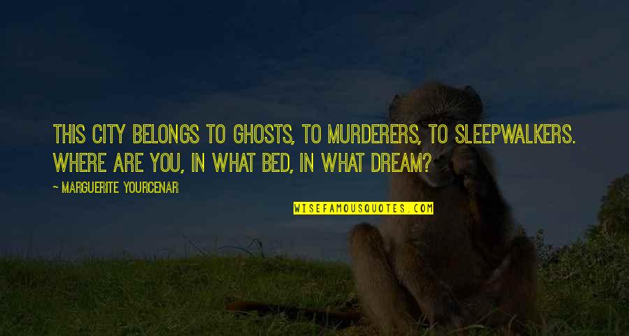 Uplifting Wallpapers With Quotes By Marguerite Yourcenar: This city belongs to ghosts, to murderers, to Uplifting Wallpapers With Quotes By Marguerite Yourcenar: This city belongs to ghosts, to murderers, to
