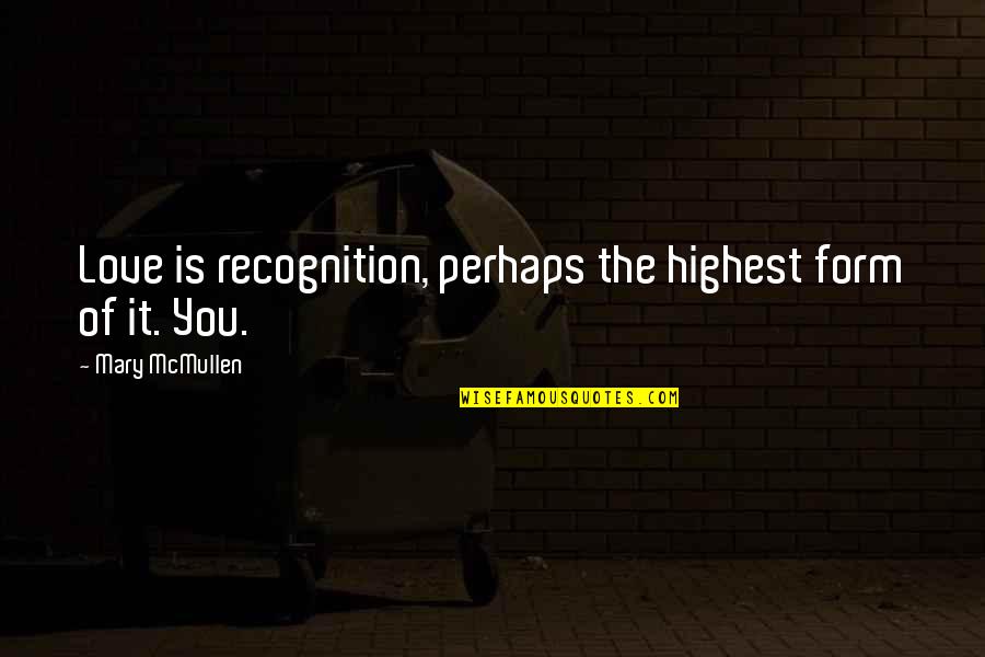 Uplifting Wallpapers With Quotes By Mary McMullen: Love is recognition, perhaps the highest form of Uplifting Wallpapers With Quotes By Mary McMullen: Love is recognition, perhaps the highest form of