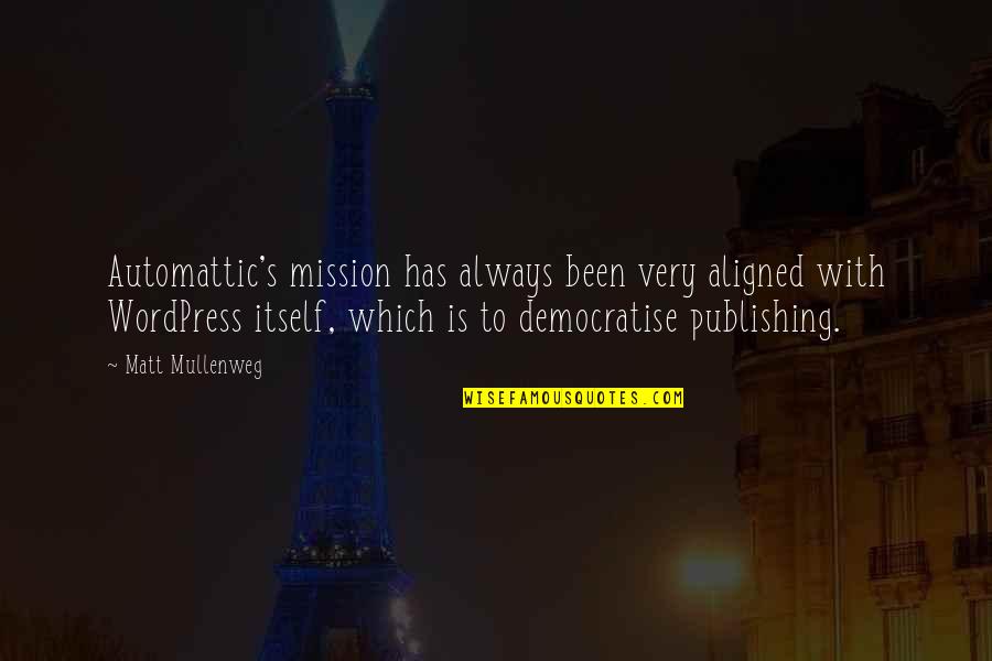 Uplifts For Shoes Quotes By Matt Mullenweg: Automattic's mission has always been very aligned with