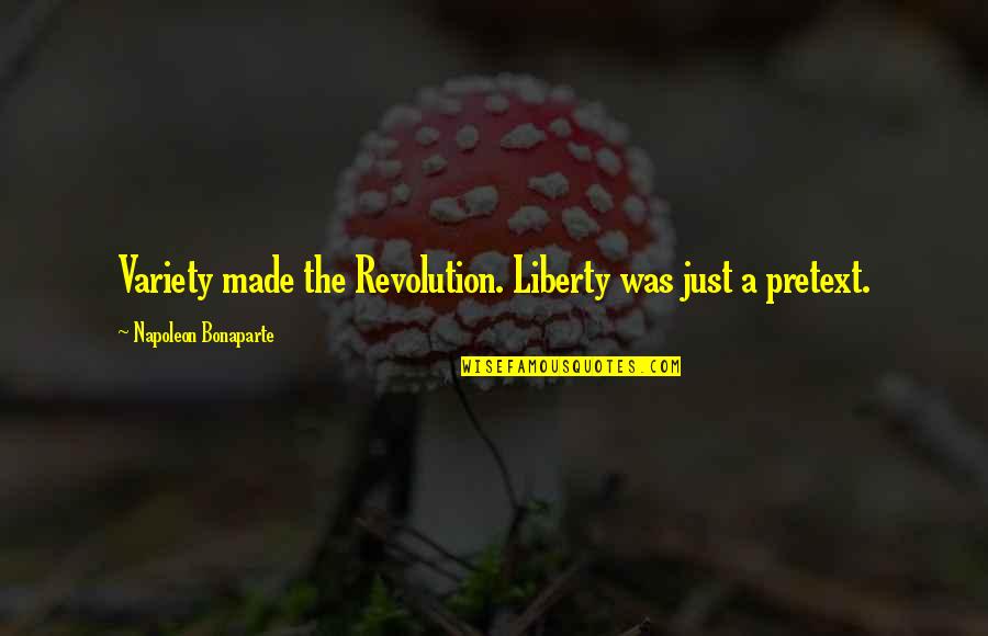 Uplook Quotes By Napoleon Bonaparte: Variety made the Revolution. Liberty was just a