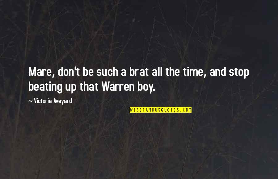 Upney Walk Quotes By Victoria Aveyard: Mare, don't be such a brat all the