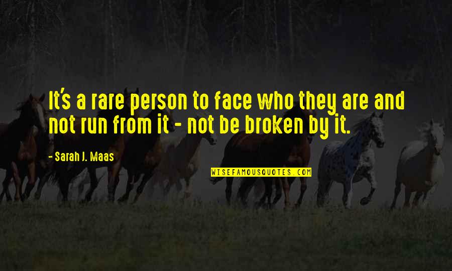 Upnishads Quotes By Sarah J. Maas: It's a rare person to face who they