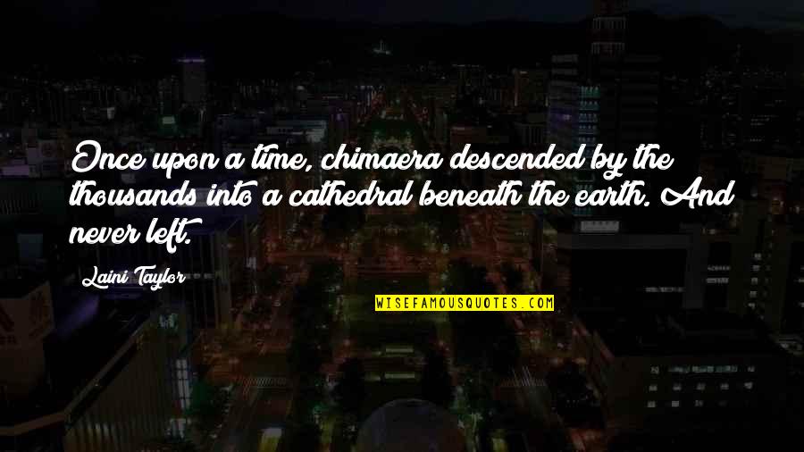 Upon Quotes By Laini Taylor: Once upon a time, chimaera descended by the Upon Quotes By Laini Taylor: Once upon a time, chimaera descended by the