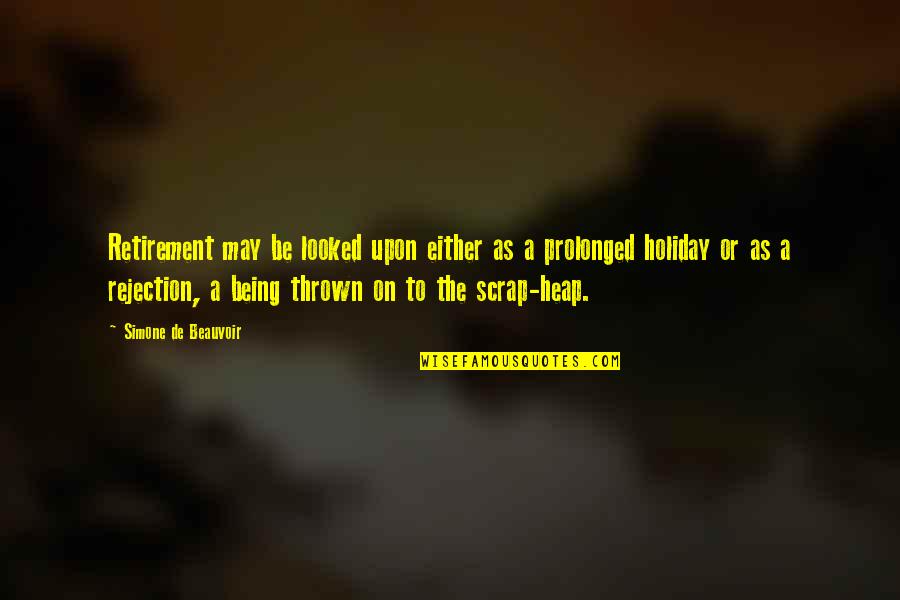 Upon Quotes By Simone De Beauvoir: Retirement may be looked upon either as a Upon Quotes By Simone De Beauvoir: Retirement may be looked upon either as a