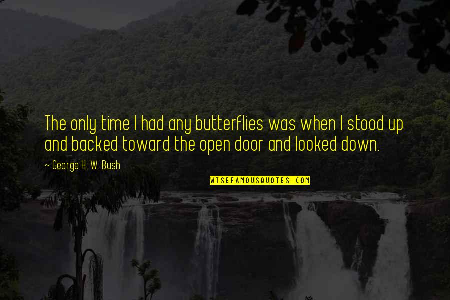 Uponic Quotes By George H. W. Bush: The only time I had any butterflies was