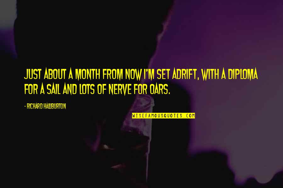 Uponic Quotes By Richard Halliburton: Just about a month from now I'm set