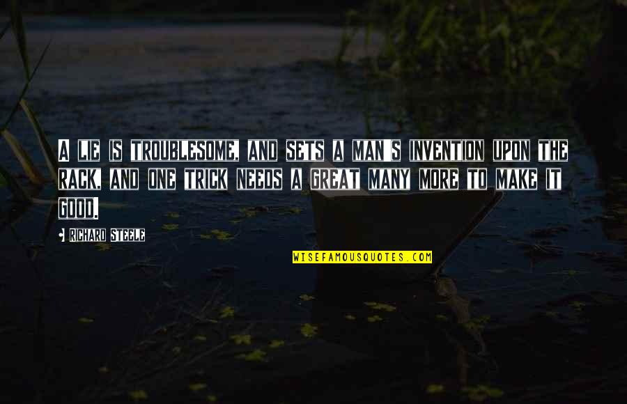 Upon's Quotes By Richard Steele: A lie is troublesome, and sets a man's