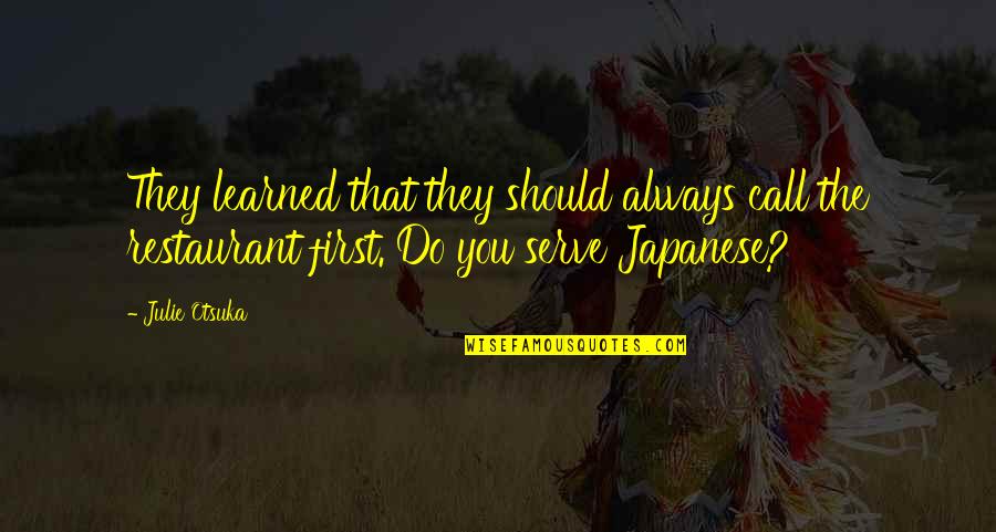 Upoopia Quotes By Julie Otsuka: They learned that they should always call the Upoopia Quotes By Julie Otsuka: They learned that they should always call the