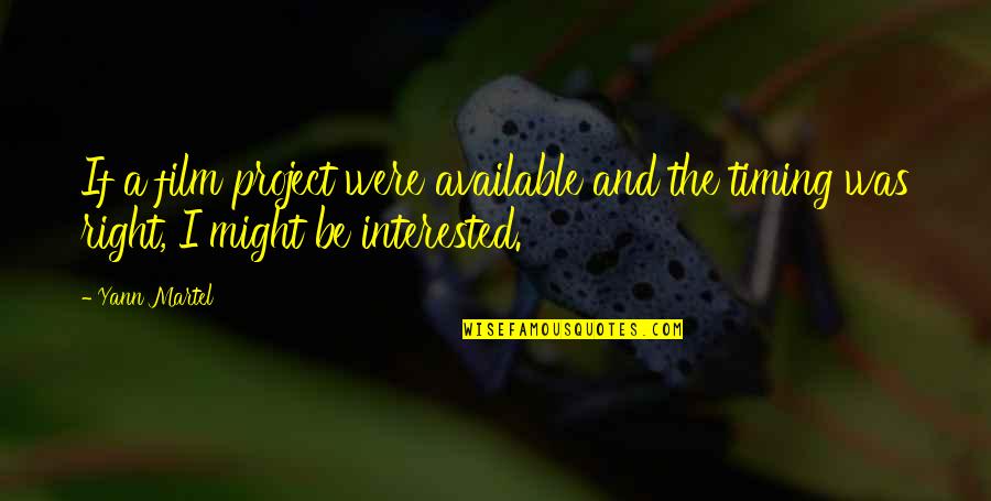 Uporant Quotes By Yann Martel: If a film project were available and the