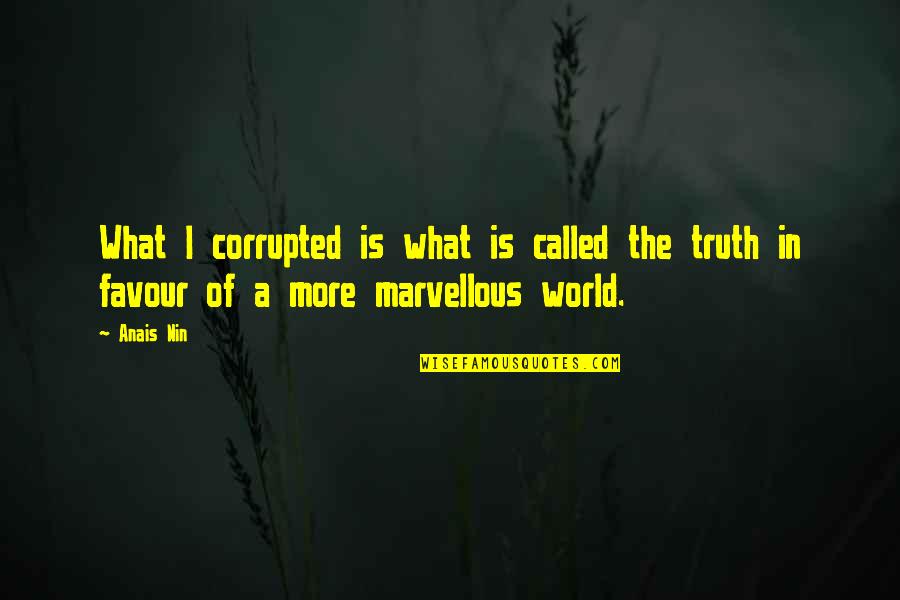 Upoznati Djevojku Quotes By Anais Nin: What I corrupted is what is called the