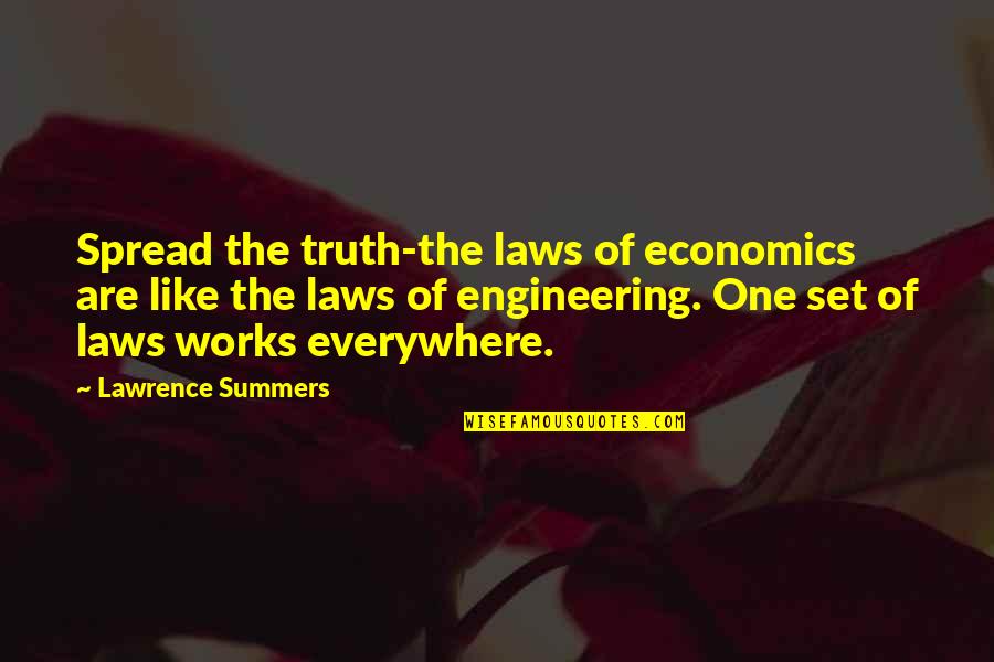 Upped Out Quotes By Lawrence Summers: Spread the truth-the laws of economics are like