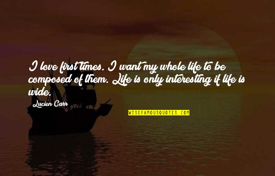 Upper Class Sayings Quotes By Lucien Carr: I love first times. I want my whole