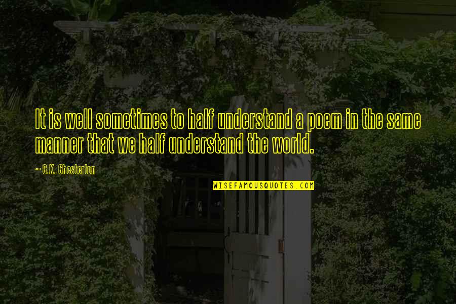 Upper Cut Quotes By G.K. Chesterton: It is well sometimes to half understand a