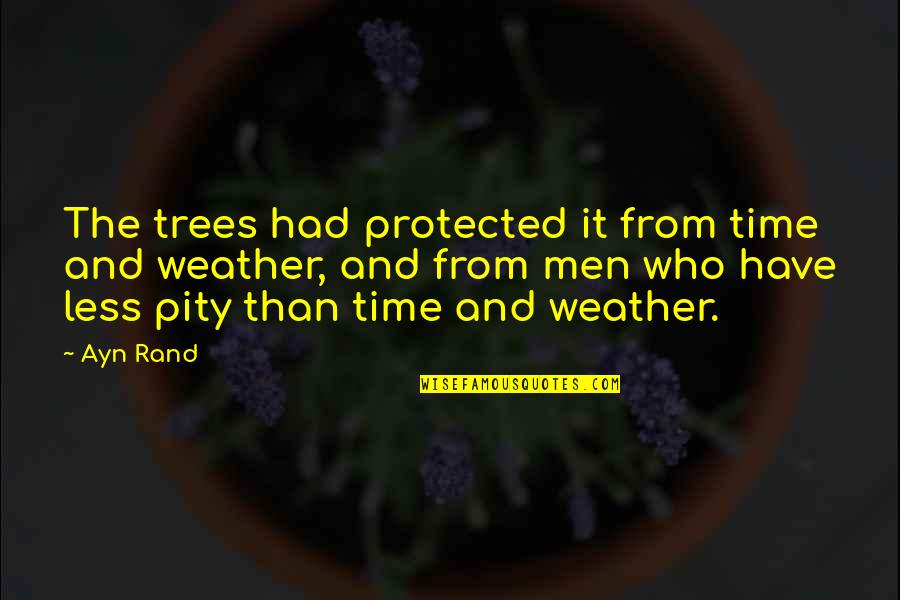 Upper Middle Bogan Margaret Quotes By Ayn Rand: The trees had protected it from time and