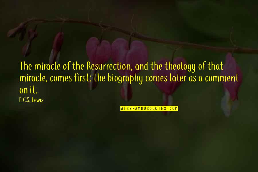 Upper Peninsula Quotes By C.S. Lewis: The miracle of the Resurrection, and the theology