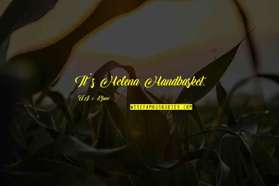 Upper World Book Quotes By T.J. Klune: It's Helena Handbasket. Upper World Book Quotes By T.J. Klune: It's Helena Handbasket.