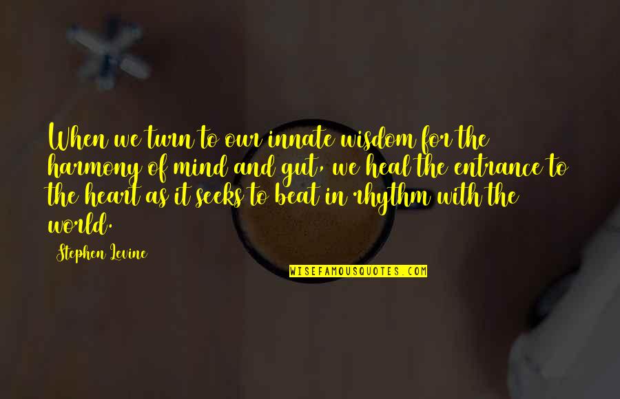 Uppercuts Gulfport Quotes By Stephen Levine: When we turn to our innate wisdom for Uppercuts Gulfport Quotes By Stephen Levine: When we turn to our innate wisdom for