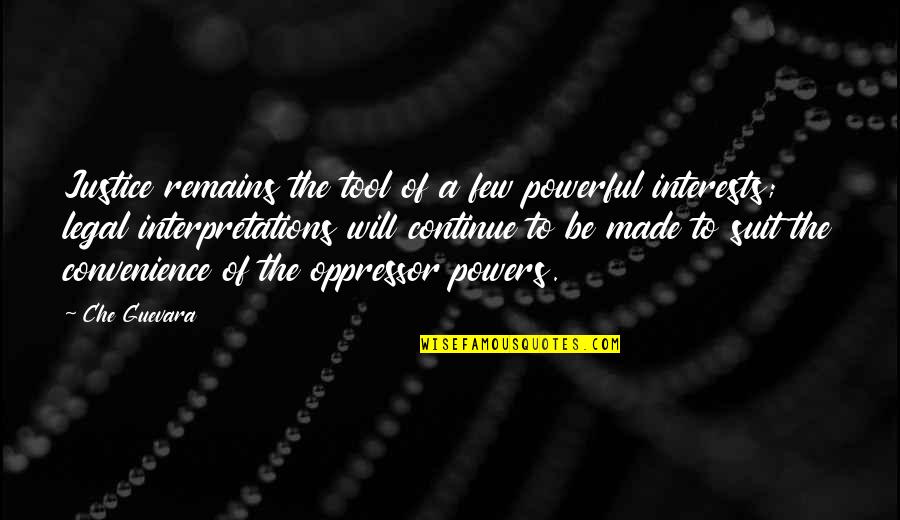 Upravljanje Quotes By Che Guevara: Justice remains the tool of a few powerful Upravljanje Quotes By Che Guevara: Justice remains the tool of a few powerful