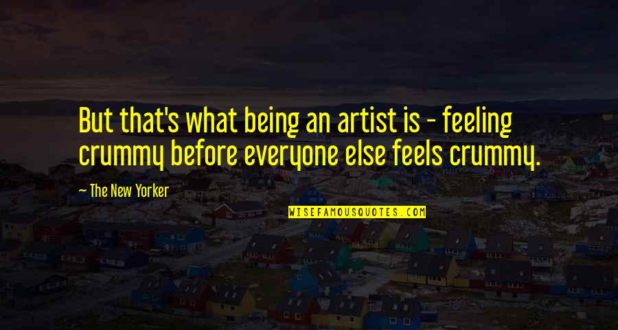 Uprawiaj Quotes By The New Yorker: But that's what being an artist is - Uprawiaj Quotes By The New Yorker: But that's what being an artist is -