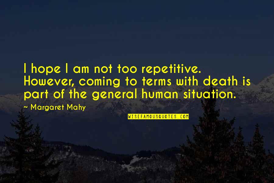 Uprightly Quotes By Margaret Mahy: I hope I am not too repetitive. However, Uprightly Quotes By Margaret Mahy: I hope I am not too repetitive. However,