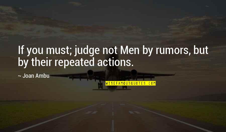 Uprights On Skid Quotes By Joan Ambu: If you must; judge not Men by rumors,