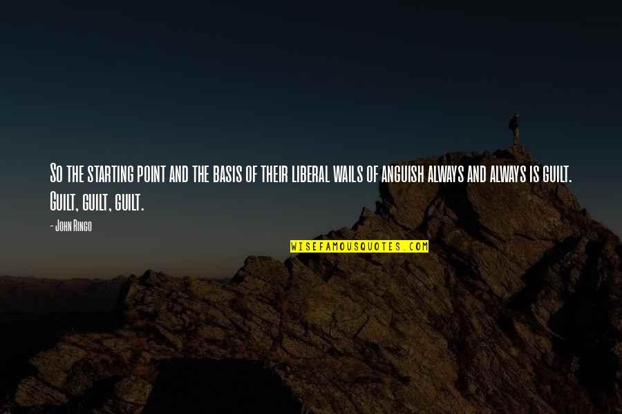 Uprights Quotes By John Ringo: So the starting point and the basis of Uprights Quotes By John Ringo: So the starting point and the basis of