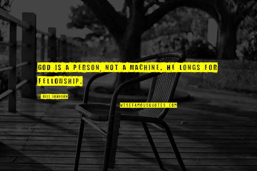 Uprising Hades Quotes By Bill Johnson: God is a Person, not a machine. He Uprising Hades Quotes By Bill Johnson: God is a Person, not a machine. He