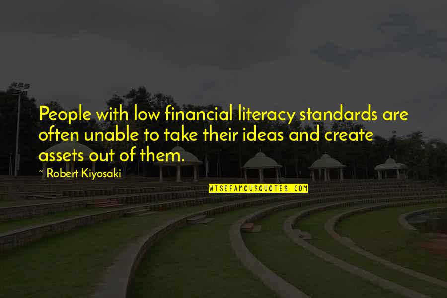 Uprisings Quotes By Robert Kiyosaki: People with low financial literacy standards are often