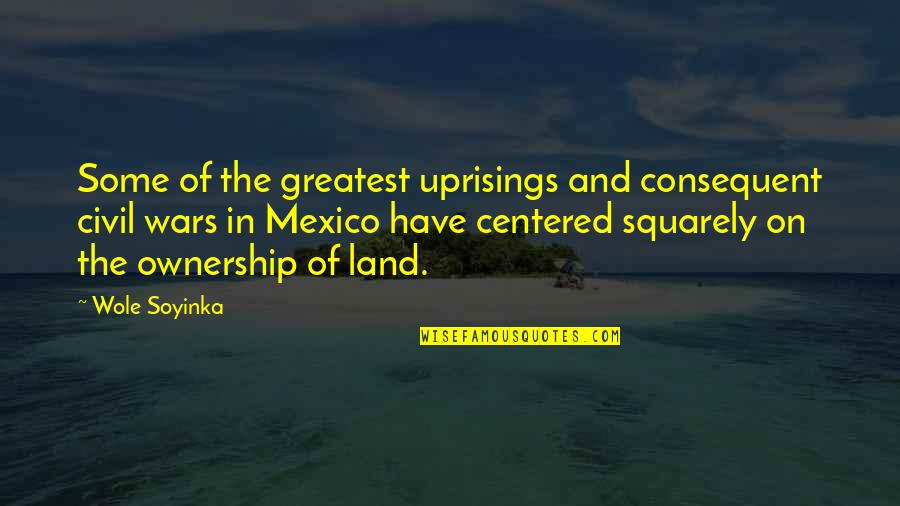 Uprisings Quotes By Wole Soyinka: Some of the greatest uprisings and consequent civil