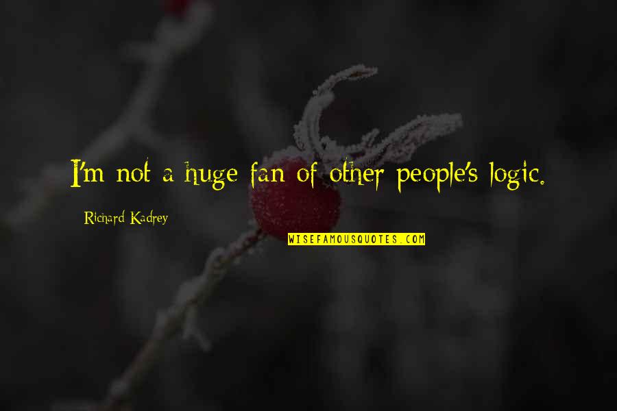 Uproarious Define Quotes By Richard Kadrey: I'm not a huge fan of other people's