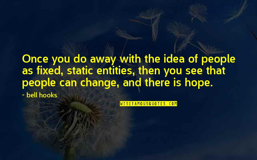 Uprooting Racism Quotes By Bell Hooks: Once you do away with the idea of Uprooting Racism Quotes By Bell Hooks: Once you do away with the idea of