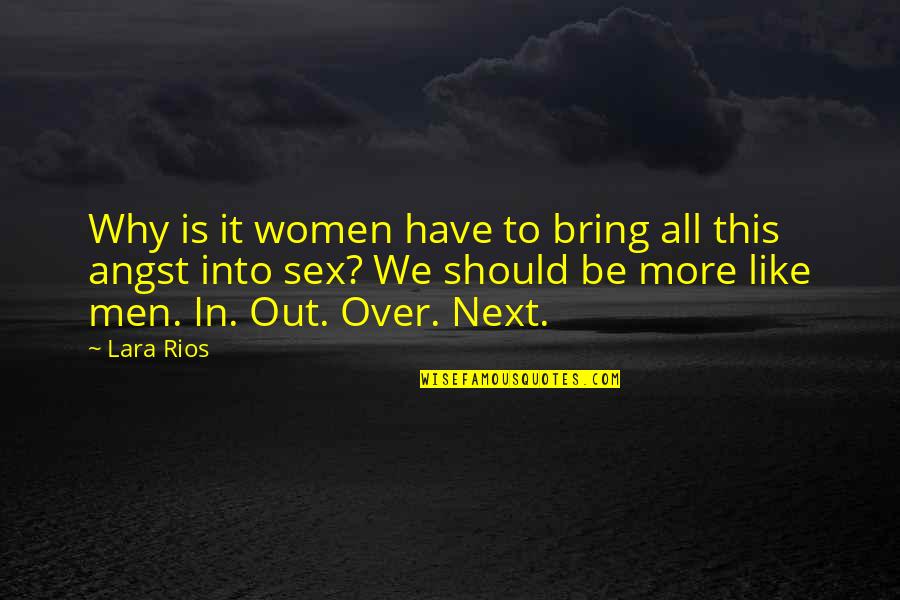 Uprooting Your Life Quotes By Lara Rios: Why is it women have to bring all Uprooting Your Life Quotes By Lara Rios: Why is it women have to bring all