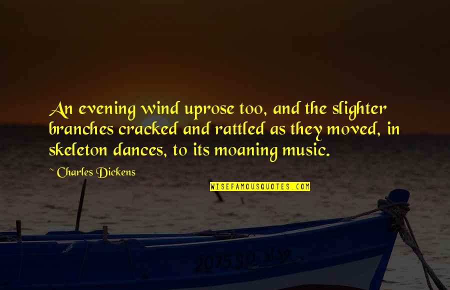 Uprose Quotes By Charles Dickens: An evening wind uprose too, and the slighter