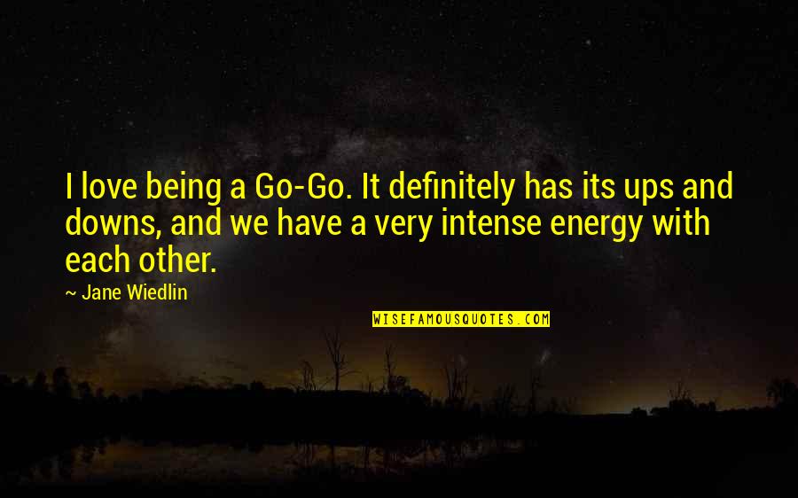 Ups And Downs Quotes By Jane Wiedlin: I love being a Go-Go. It definitely has