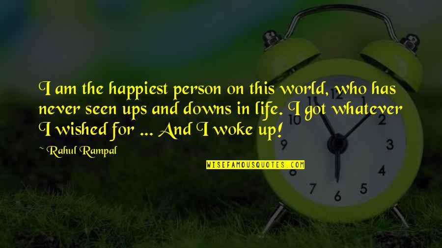 Ups Downs Of Life Quotes By Rahul Rampal: I am the happiest person on this world,