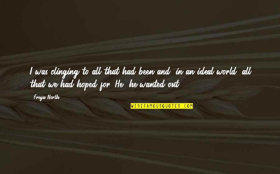 Ups Quotes By Freya North: I was clinging to all that had been