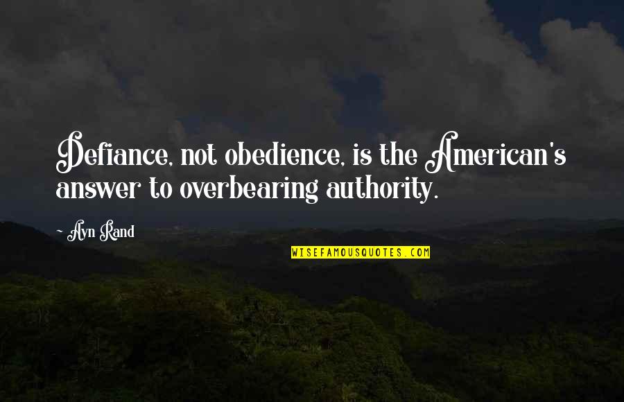 Ups Second Day Air Quote Quotes By Ayn Rand: Defiance, not obedience, is the American's answer to