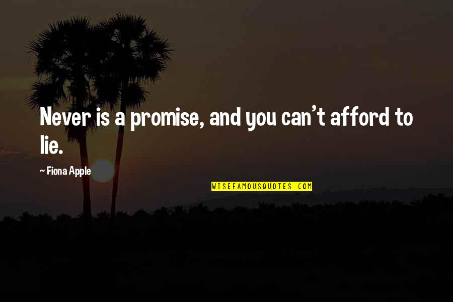 Upscale Magazine Quotes By Fiona Apple: Never is a promise, and you can't afford Upscale Magazine Quotes By Fiona Apple: Never is a promise, and you can't afford