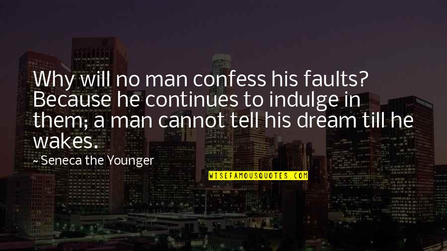 Upscaled Hotel Quotes By Seneca The Younger: Why will no man confess his faults? Because