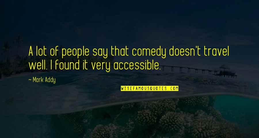 Upset Disappointed Quotes By Mark Addy: A lot of people say that comedy doesn't